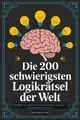 Produktbild: Die 200 schwierigsten Logikrätsel der Welt: Verblüf... | Buch | Zustand sehr gut