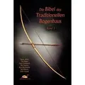 Produktbild: Die Bibel des traditionellen Bogenbaus. Bd.1 Die Bibel des traditionellen Bogenbaus 1