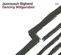 Produktbild: JAZZRAUSCH BIGBAND - DANCING WITTGENSTEIN   CD NEU