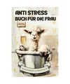 Produktbild: Anti Stress Buch für die Frau - Weil Schokolade zu schnell weg ist: Lustiges Ge