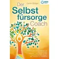 Produktbild: Der Selbstfürsorge Coach: Wie Sie mit den Powermethoden der Selbstliebe zu einem rundum glücklichen und zufriedenen Leben finden und Ihre Lebensqual