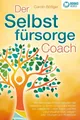 Produktbild: Ratgeber Der Selbstfürsorge Coach: Wie Sie mit den Powermethoden der Selbstlieb Carolin Böttger