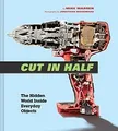 Produktbild: Cut in Half: The Hidden World Inside Everyday Objects vo... | Buch | Zustand gut