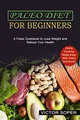 Produktbild: Paleo Diet for Beginners: Home Cooking Made Easy With Paleo Cookbook! (A Paleo Cookbook to Lose Weight and Reboot Your Health)
