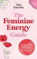Produktbild: Niki Kinsella The Feminine Energy Guide (Gebundene Ausgabe)