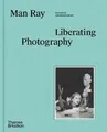Produktbild: Nathalie Herschdor Man Ray: Liberating Photogra (Gebundene Ausgabe) (US IMPORT)
