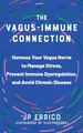Produktbild: The Vagus-Immune Connection: Harness Your Vagus Nerve to Manage Stress, Prevent Immune Dysregulation, and Avoid Chronic Disease