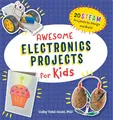 Produktbild: Awesome Electronics Projects for Kids: 20 STEAM Projects to Design and Build (Awesome STEAM Activities for Kids)