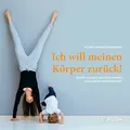 Produktbild: Ich will meinen Körper zurück - fit werden nach Schwangerschaft und Geburt. Das richtige Workout für schöne Mamas – mit Trainingsplan.