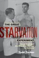 Produktbild: The Great Starvation Experiment: Ancel..., Tucker, Todd