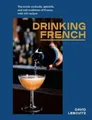 Produktbild: David Lebovitz Drinking French (Gebundene Ausgabe)