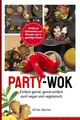 Produktbild: Party-Wok: einfach genial, genial einfach, auch vegan und vegetarisch