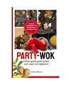 Produktbild: Party-Wok: einfach genial, genial einfach, auch vegan und vegetarisch, Steiner, 