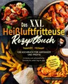 Produktbild: Das XXL Heißluftfritteuse Rezeptbuch Ein Kochbuch für Anfänger und Profis - E...