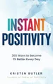Produktbild: INSTANT POSITIVITY: 365 Ways to Bec..., Butler, Kristen