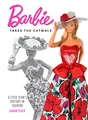 Produktbild: Barbie Takes the Catwalk: A Style Icon's History in Fashion