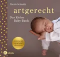 Produktbild: Ratgeber Artgerecht - das kleine Baby-Buch - Jubiläumsausgabe aktualisiert - Sp Nicola Schmidt