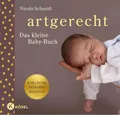 Produktbild: artgerecht - das kleine Baby-Buch ~ Nicola Schmidt ~  9783466312528