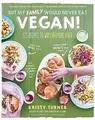 Produktbild: But My Family Would Never Eat Vegan!: 125 Recipes t... | Buch | Zustand sehr gut