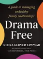 Produktbild: Drama Free: A Guide to Managing Unhealthy Family Relationships [Hardback]