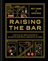 Produktbild: Raising the Bar: A Bottle-by-Bottle Guide to Mixing Masterful Cocktails at Home