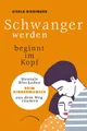 Produktbild: Ratgeber Schwanger werden beginnt im Kopf Mentale Blockaden beim Kinderwunsch a Gisela Riedinger