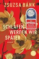 Produktbild: Zsuzsa Bánk / Schlafen werden wir später /  9783596198313