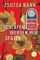 Produktbild: Schlafen werden wir später: Roman von Bánk, Zsuzsa | Buch | Zustand sehr gut