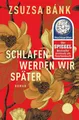 Produktbild: Schlafen werden wir später | Zsuzsa Bánk | Taschenbuch | 688 S. | Deutsch | 2018