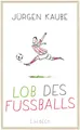 Produktbild: Lob des Fußballs | Jürgen Kaube | Buch | 126 S. | Deutsch | 2018 | Beck