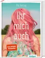 Produktbild: Jugendbuch Ihr mich auch Eine wunderbare und ganz besondere Freundschaftsgeschich Pia Herzog