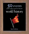 Produktbild: World History: 50 Events You Really Need to Know (50 Ideas You Really Need to Know series)
