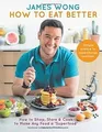 Produktbild: How to Eat Better: How to Shop, Store  Cook to Make Any... | Buch | Zustand gut