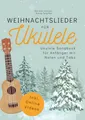 Produktbild: Weihnachtslieder für Ukulele - Ukulele Songbook für Anfänger mit Noten und Tabs: inkl. Online-Videos, Akkorden, Schlagmustern, Zupfmustern, Liedtexten und Fingerstyle-Versionen