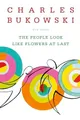 Produktbild: The People Look Like Flowers At Last: New Poems by Bukowski, Charles 0060577088