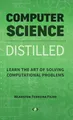 Produktbild: Computer Science Distilled: Learn the Art of Solving Computational Problems