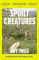 Produktbild: Spoilt Creatures: An Observer Best Debut of 2024 - 'compelling, cultish and utterly feral' Alice Slater