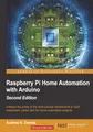 Produktbild: Raspberry Pi Home Automation with Arduino - Second Edition (English Edition)