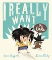 Produktbild: Simon Philip I Really Want the Cake (Taschenbuch) I Really Want...