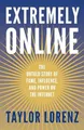 Produktbild: Extremely Online: The Untold Story o..., Lorenz, Taylor
