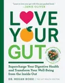 Produktbild: Love Your Gut: Supercharge Your Digestive Health and Transform Your Well-Being from the Inside Out