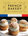 Produktbild: The French Bakery Cookbook: Over 85 Authentic Recipes That Bring the Boulangerie into Your Home