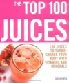 Produktbild: The Top 100 Juices: 100 Juices to Turbo-charge Your ... | Buch | Zustand wie neu