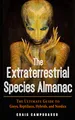 Produktbild: The Extraterrestrial Species Almanac: The Ultimate Guide to Greys, Reptilians, Hybrids, and Nordics (Mufon)