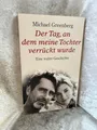 Produktbild: Der Tag, an dem meine Tochter verrückt wurde: Eine wahre Geschichte Greenberg, M