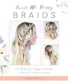 Produktbild: Twist Me Pretty Braids: 45 Step-by-Step Tutorials for Beautiful, Everyday Hairstyles