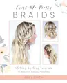 Produktbild: Twist Me Pretty Braids: 45 Step-by-Step ..., Abby Smith