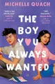 Produktbild: Michelle Quach The Boy You Always Wanted (Taschenbuch)