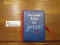 Produktbild: Das beste Alter ist jetzt!. [Textsammlung: Inga Hagemann. Ill. und graf. Gestalt