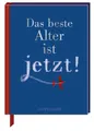 Produktbild: Das beste Alter ist jetzt! [Textsammlung: Inga Hagemann. Ill. und graf. Gestaltu